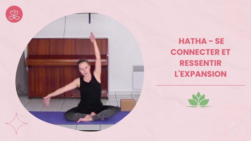 11. Hatha - Se connecter et ressentir l'expansion	avec Aurélie Langlais